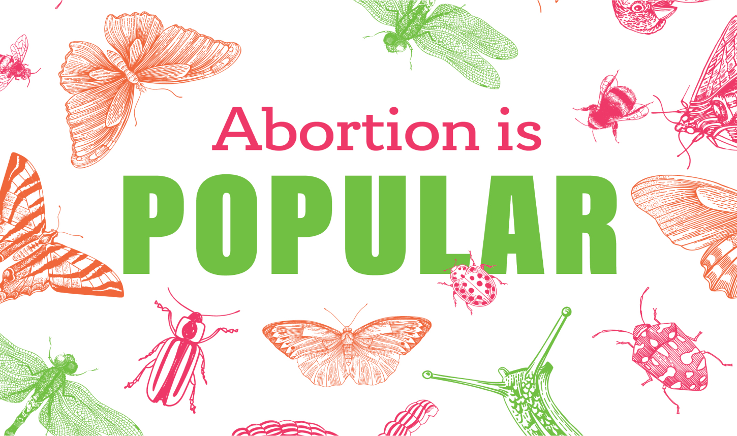 Linocut illustrations of pollinators surrounding the words Abortion is Popular.