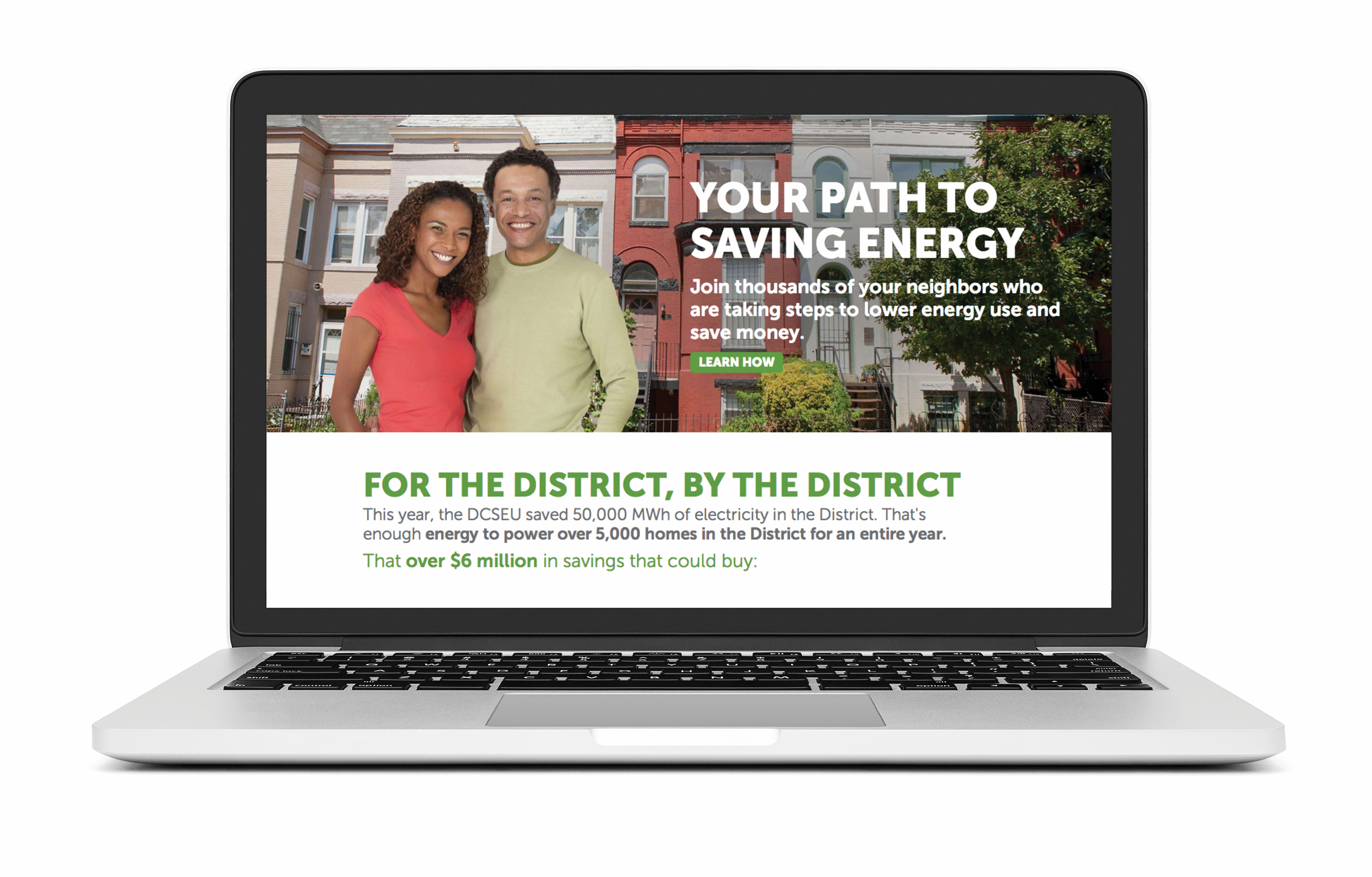 A Mac laptop showing the DCSEU landing web page with a full width image of a smiling couple in front of DC row homes. Next to the couple, the headline is set in a geometric sans serif type: ‘Your path to saving energy’. Under the image is the headline ‘For the District, By the District’ with energy saving stats beneath it.