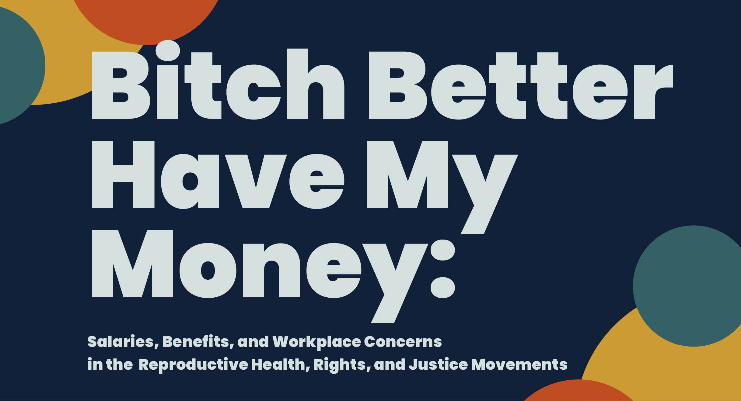 A zoomed-in and cropped cover to a report exploring salaries in the reproductive rights and justice movement, titled Bitch Better Have My Money.