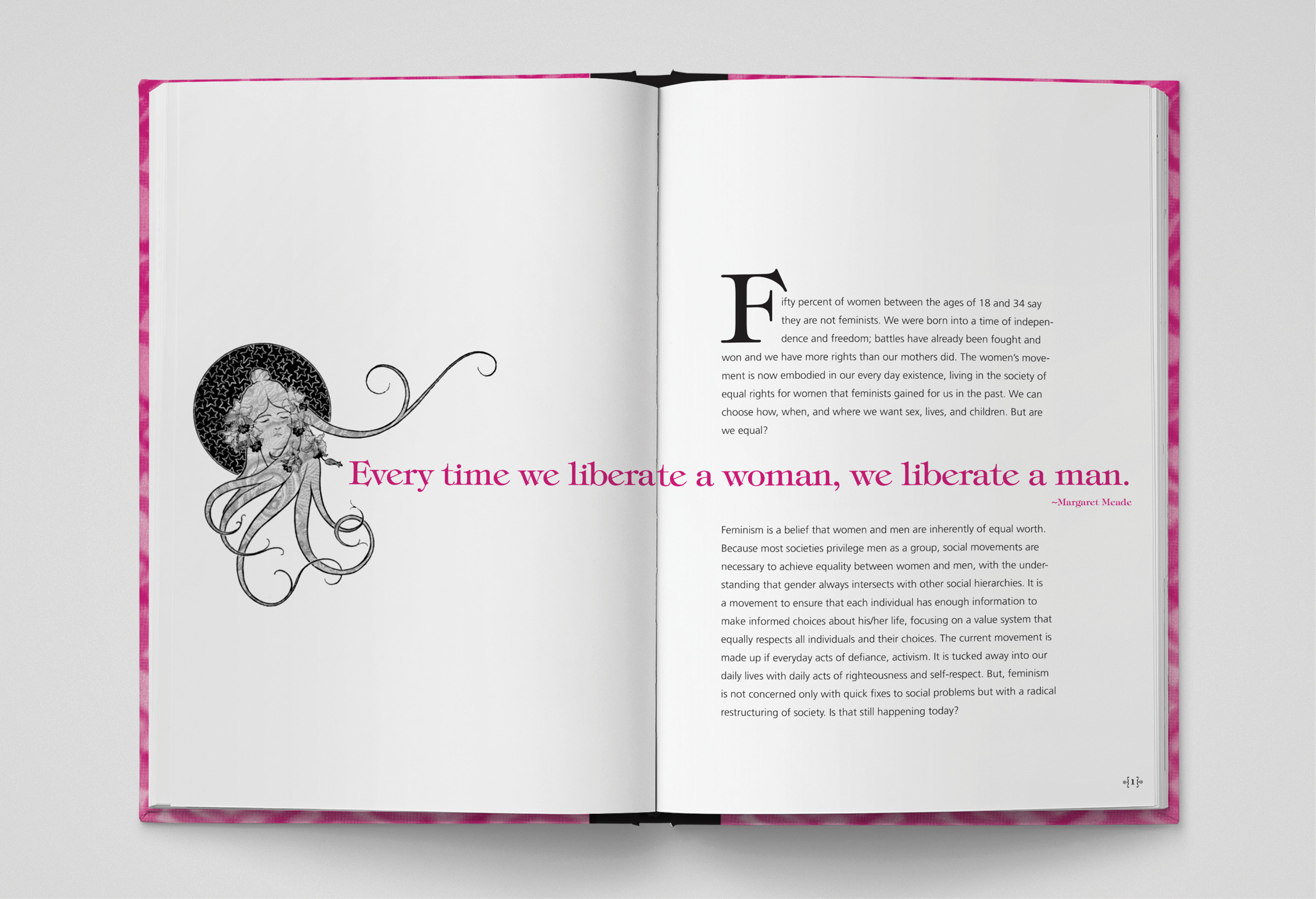Interior spread of the book. Left hand page is mostly white with a black etching illustration of a woman and set in a transitional serif typeface, in magenta the Margaret Meade quote: ‘Every time we liberate a woman, we liberate a man’. The quote crosses the gutter onto the next page. The right hand page shows a one column page of copy with the quote bisecting it horizontally.